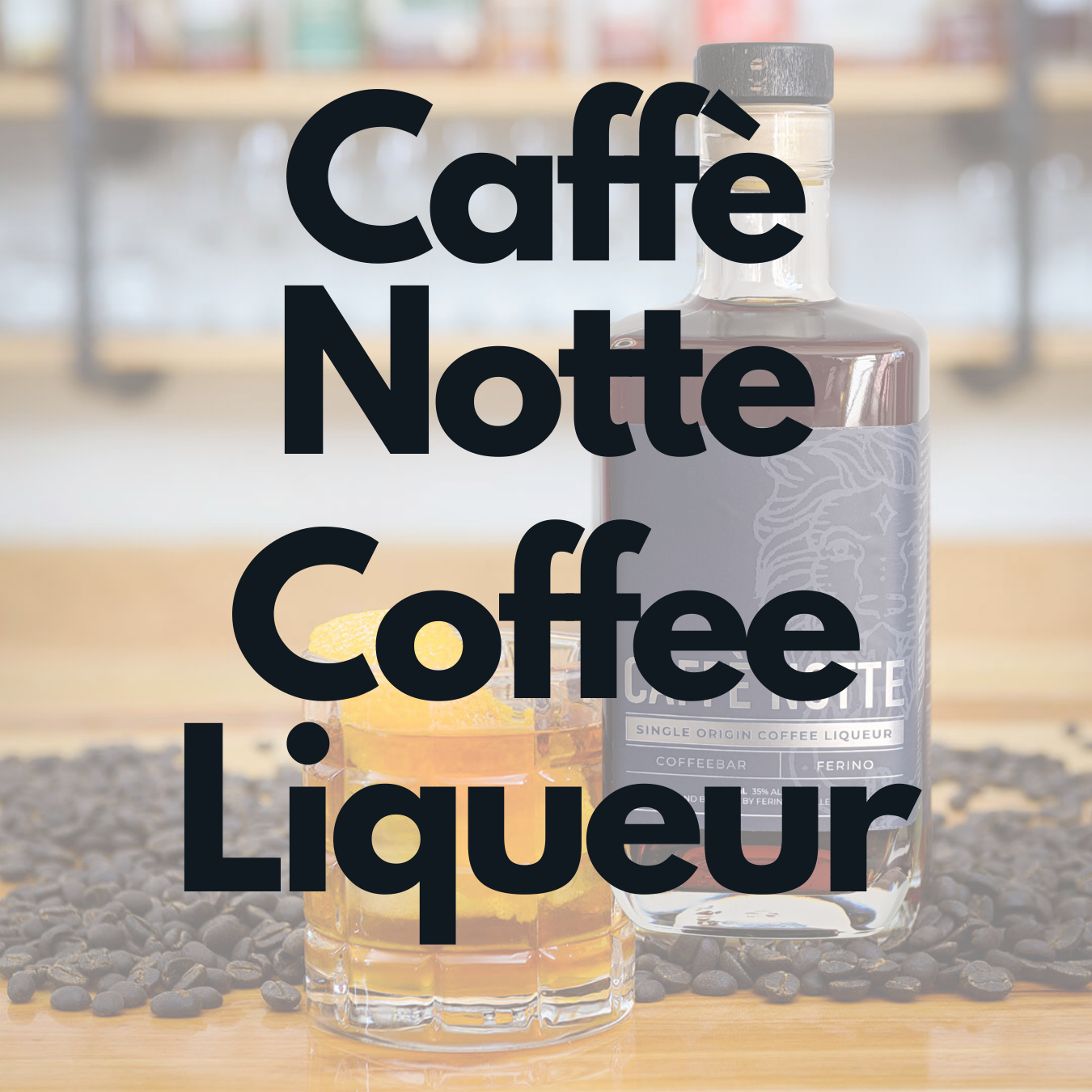 Caffè Notte Coffee Liqueur